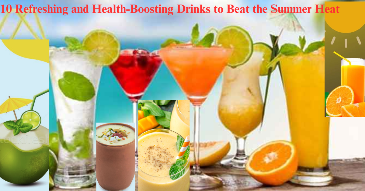 10 Refreshing and Health-Boosting Drinks to Beat the Summer Heat