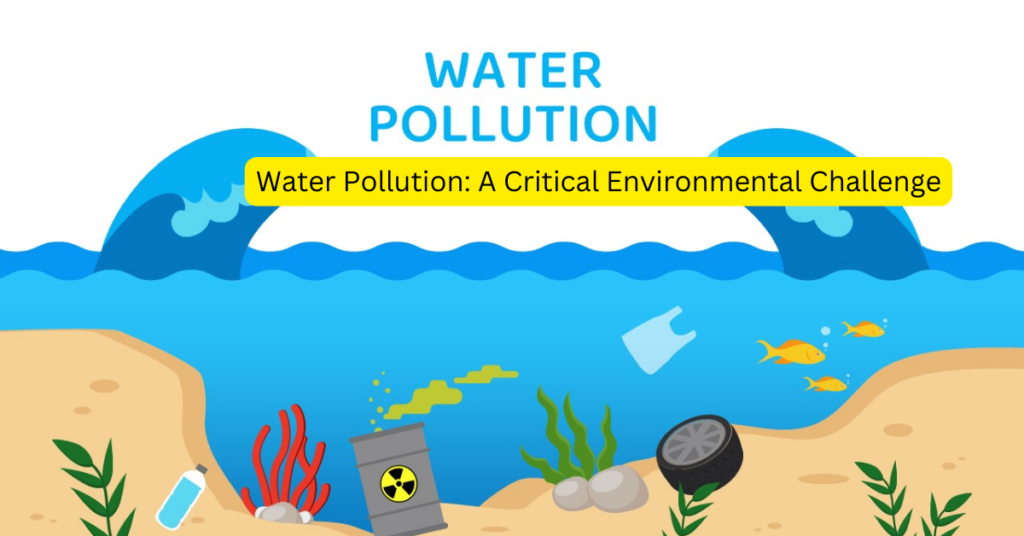 Water Pollution: A Critical Environmental Challenge