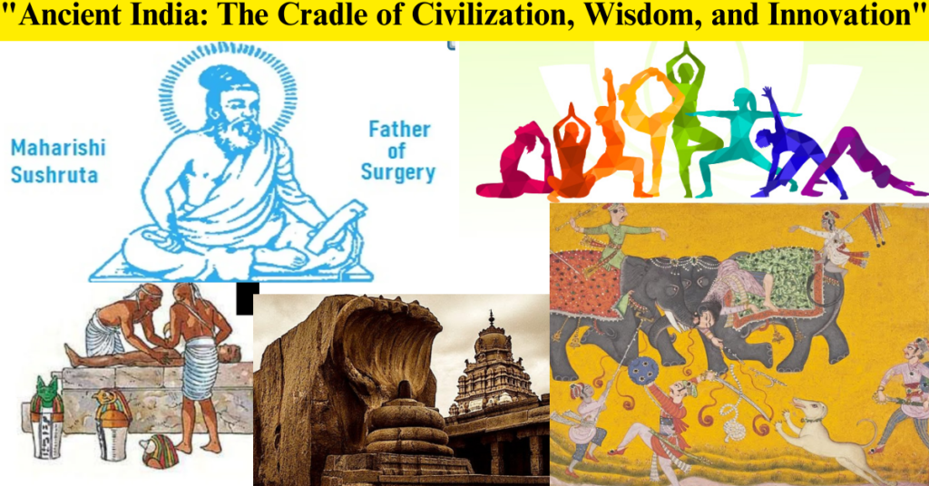 "Ancient India: The Cradle of Civilization, Wisdom, and Innovation"