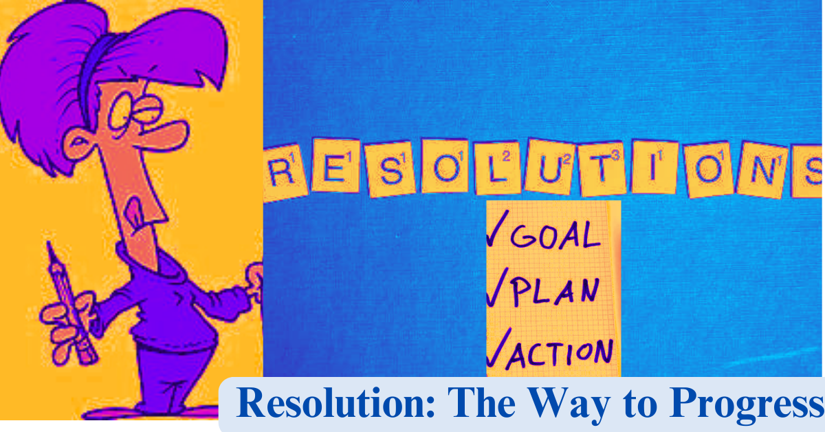 Resolution: The Way to Progress