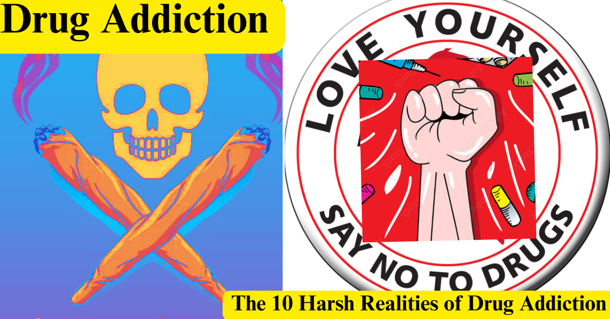 The 10 Harsh Realities of Drug Addiction