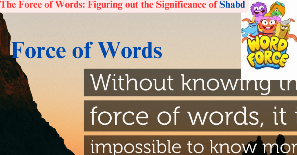 The Force of Words: Figuring out the Significance of Shabd