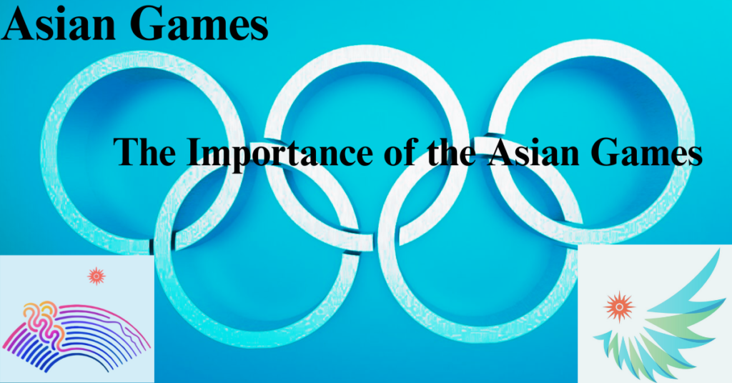 The Importance of the Asian Games