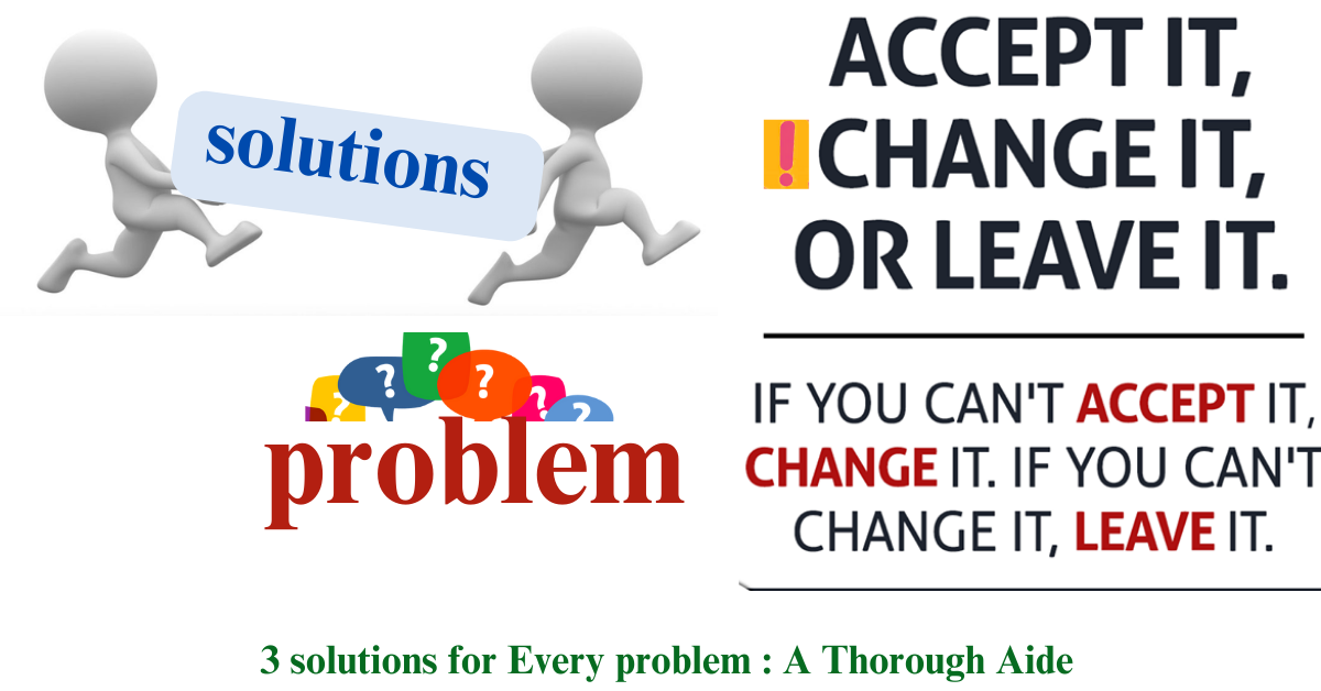 3 solutions for Every problem : A Thorough Aide