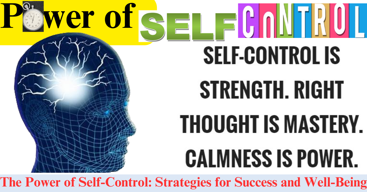 The Power of Self-Control: Strategies for Success and Well-Being