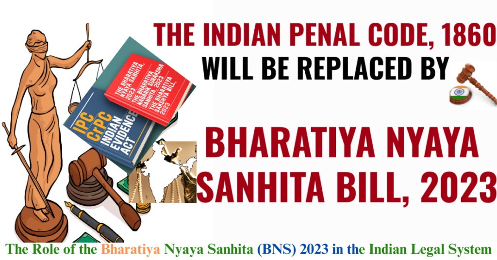 The Role of the Bharatiya Nyaya Sanhita (BNS) 2023 in the Indian Legal System