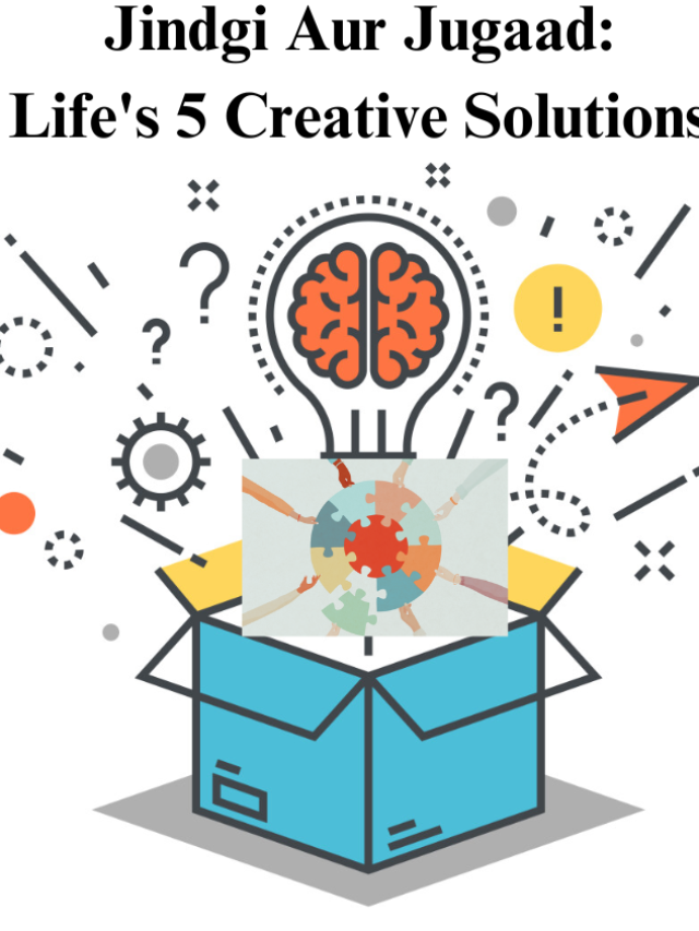 Jindgi Aur Jugaad: Life's 5 Creative Solutions