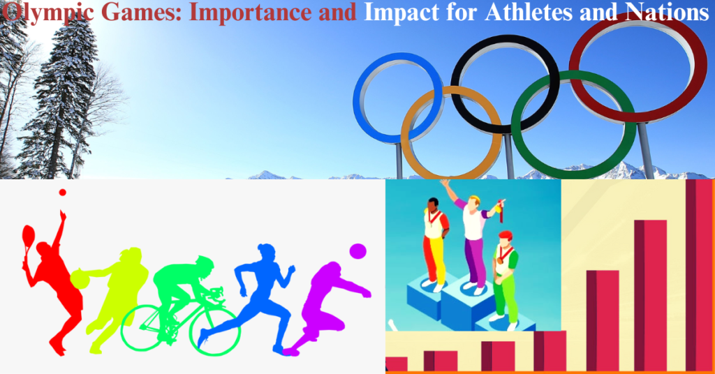 Olympic Games: Importance and Impact for Athletes and Nations