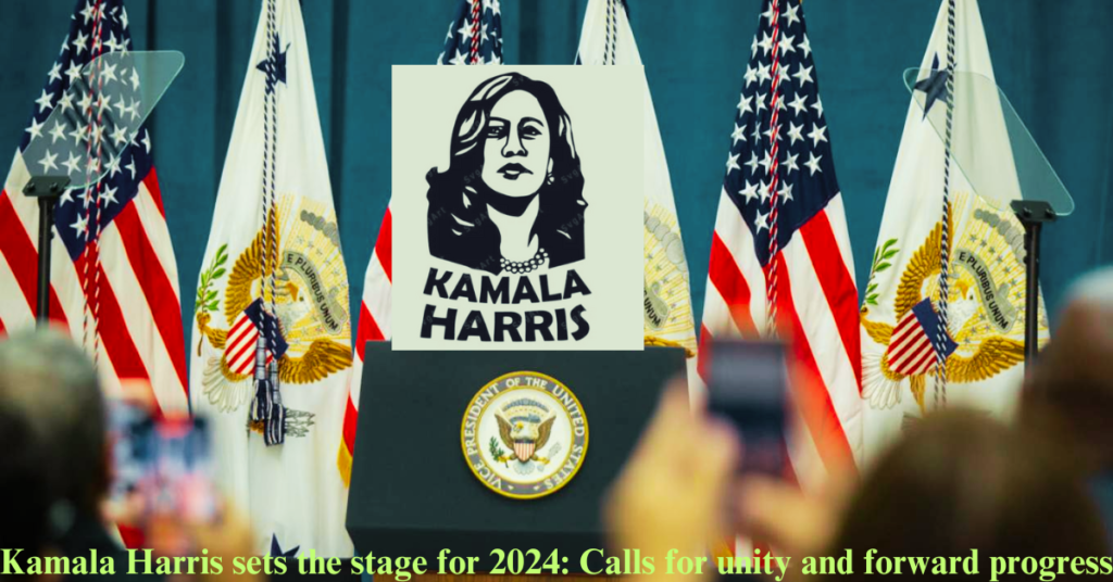 Kamala Harris sets the stage for 2024: Calls for unity and forward progress