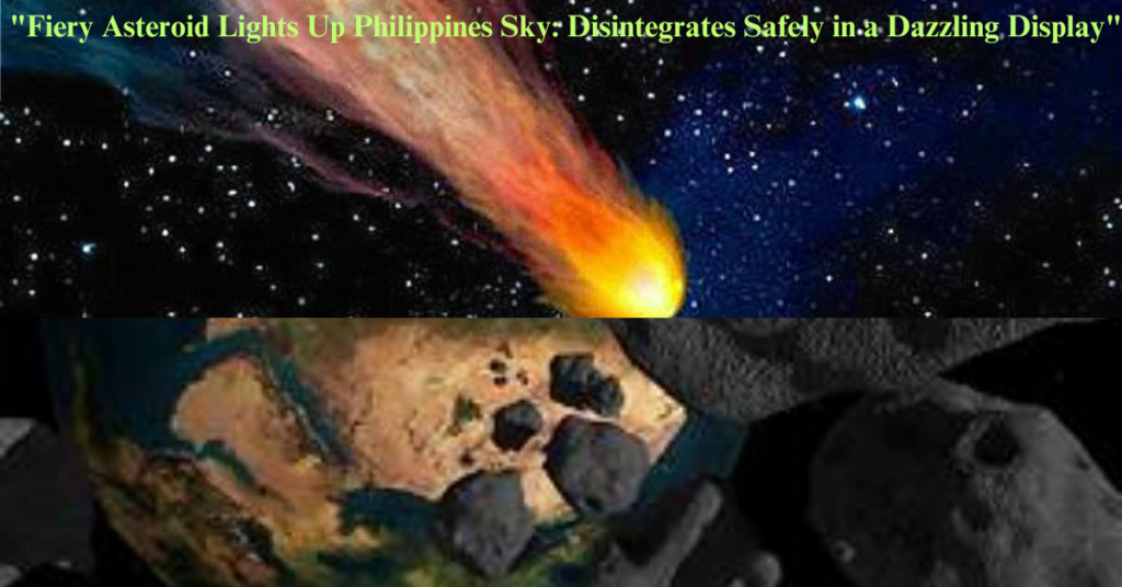 "Fiery Asteroid Lights Up Philippines Sky: Disintegrates Safely in a Dazzling Display"