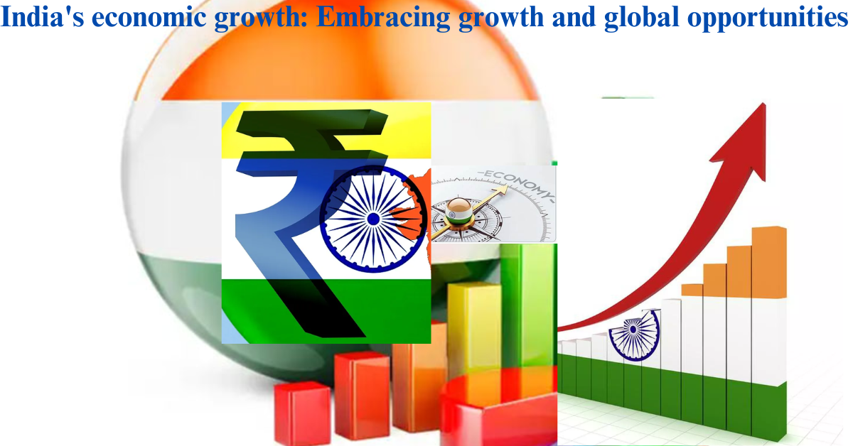 India's economic growth: Embracing growth and global opportunities