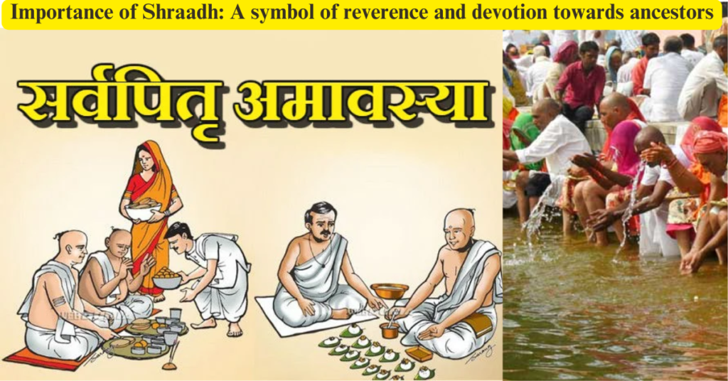 Importance of Shraadh: A symbol of reverence and devotion towards ancestors