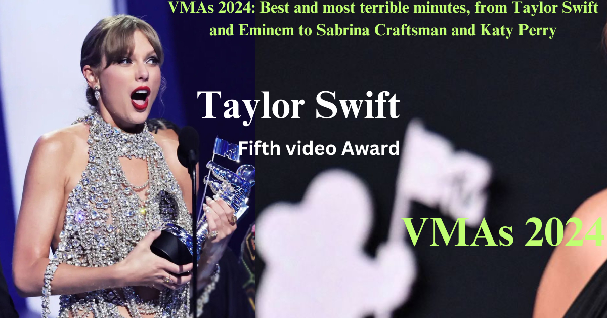 VMAs 2024: Best and most terrible minutes, from Taylor Swift and Eminem to Sabrina Craftsman and Katy Perry