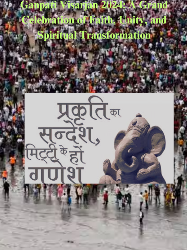 "Ganpati Visarjan 2024: A Grand Celebration of Faith, Unity, and Spiritual Transformation":