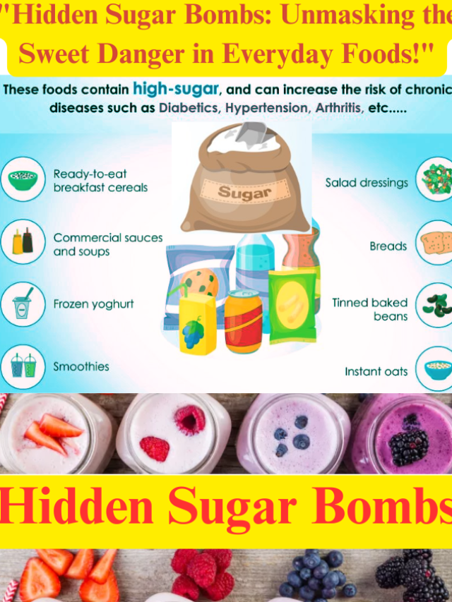 “Hidden Sugar Bombs: Unmasking the Sweet Danger in Everyday Foods!”