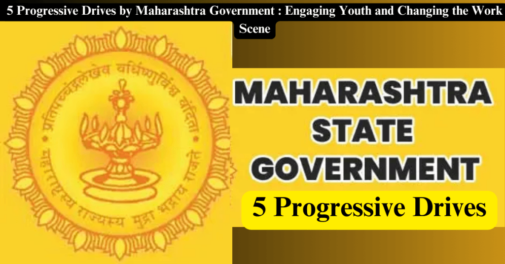 5 Progressive Drives by Maharashtra Government : Engaging Youth and Changing the Work Scene