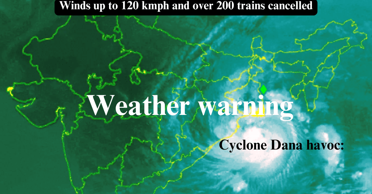 Cyclone Dana wreaks havoc: Winds at 120 kmph and over 200 trains cancelled!!