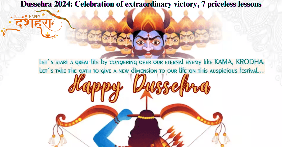 Dussehra 2024: Celebration of extraordinary victory, 7 priceless lessons