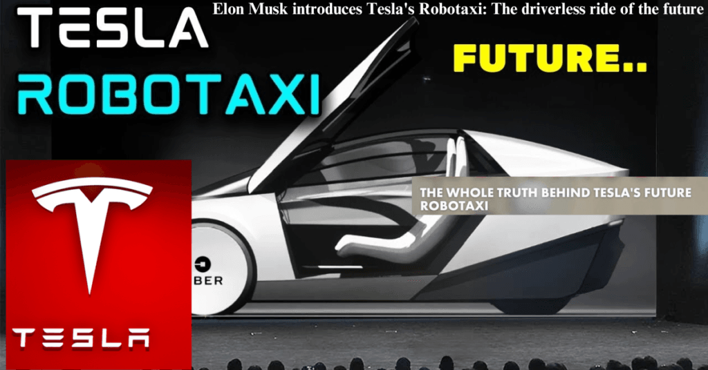 Elon Musk introduced 1 big vision Tesla Robotaxi: The driverless ride of the future