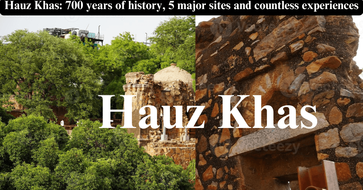 Timeless Hauz Khas: 700 Years, 5 Must-Visit Sites, and Unforgettable Experiences