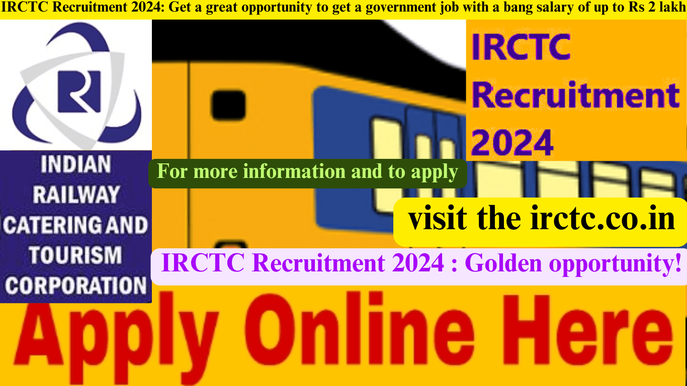 IRCTC Recruitment 2024: Get a great opportunity to get a government job with a bang salary of up to Rs 2 lakh