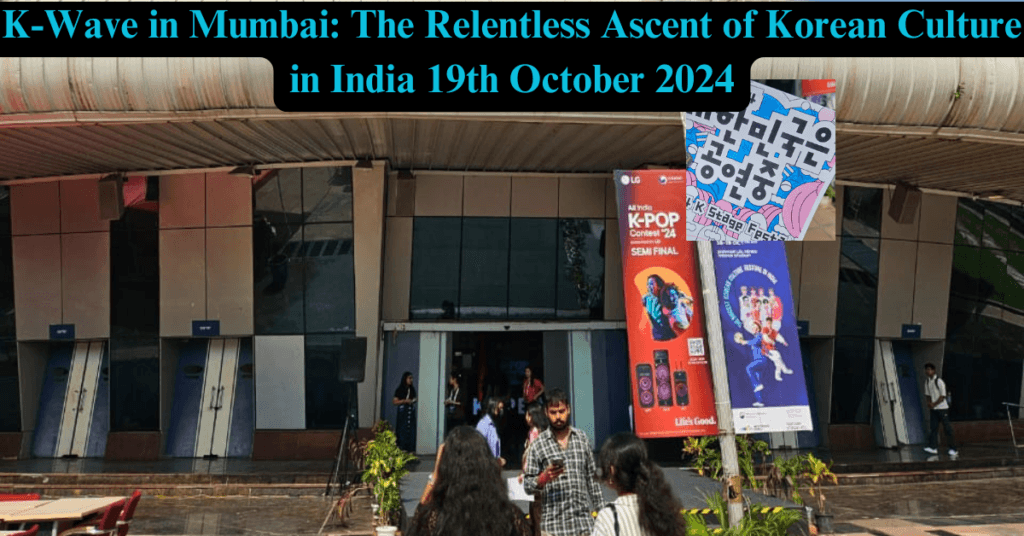 K-Wave in Mumbai: The Relentless Ascent of Korean Culture in India 19th October 2024