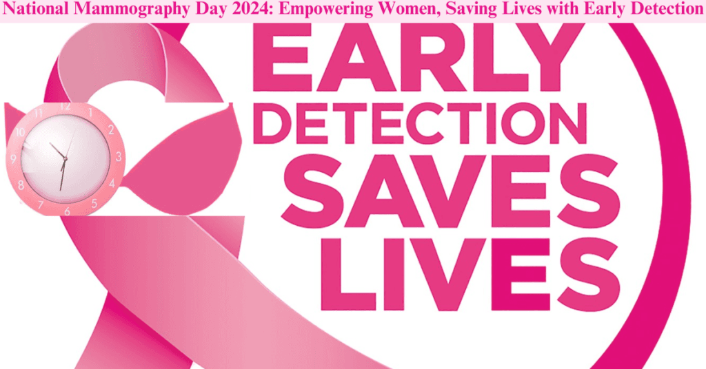 National Mammography Day 2024: Empowering Women, Saving Lives with Early Detection