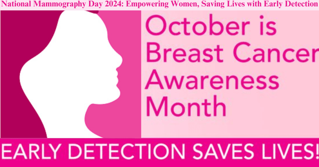 National Mammography Day 2024: Empowering Women, Saving Lives with Early Detection