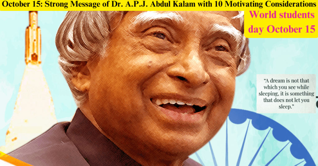 October 15: Strong Message of Dr. A.P.J. Abdul Kalam with 10 Motivating Considerations