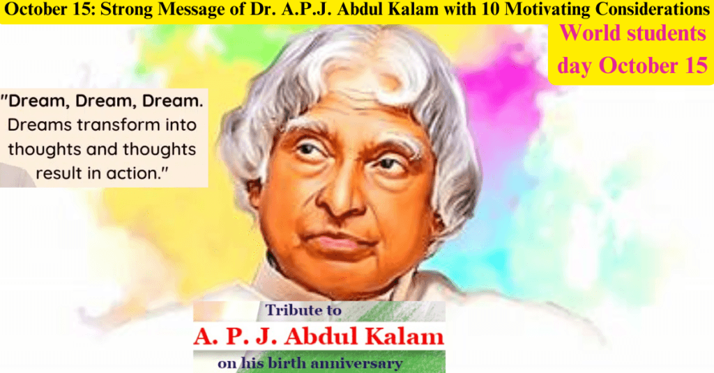 October 15: Strong Message of Dr. A.P.J. Abdul Kalam with 10 Motivating Considerations