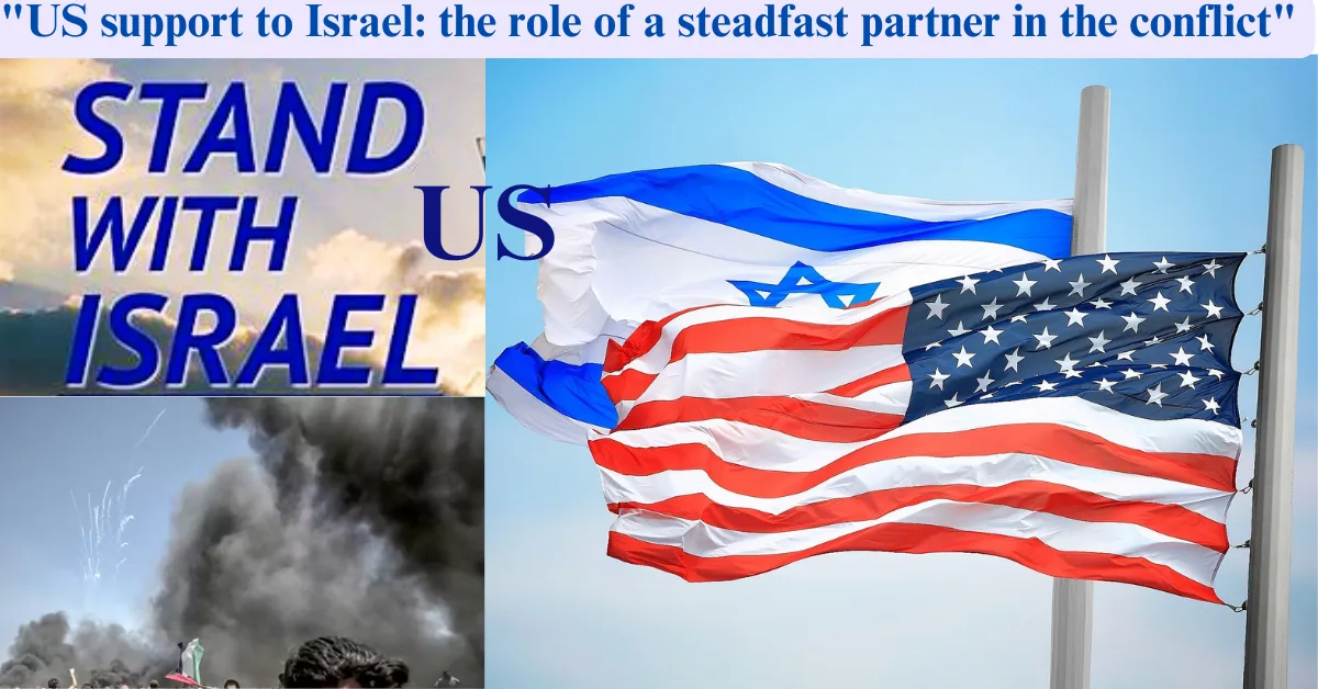 "US support to Israel: the role of a steadfast partner in the conflict"