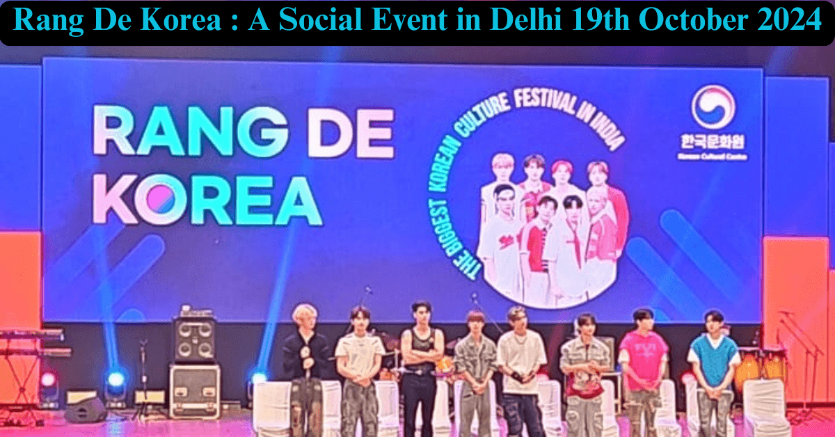 Rang De Korea : A Social Event in Delhi 19th October 2024