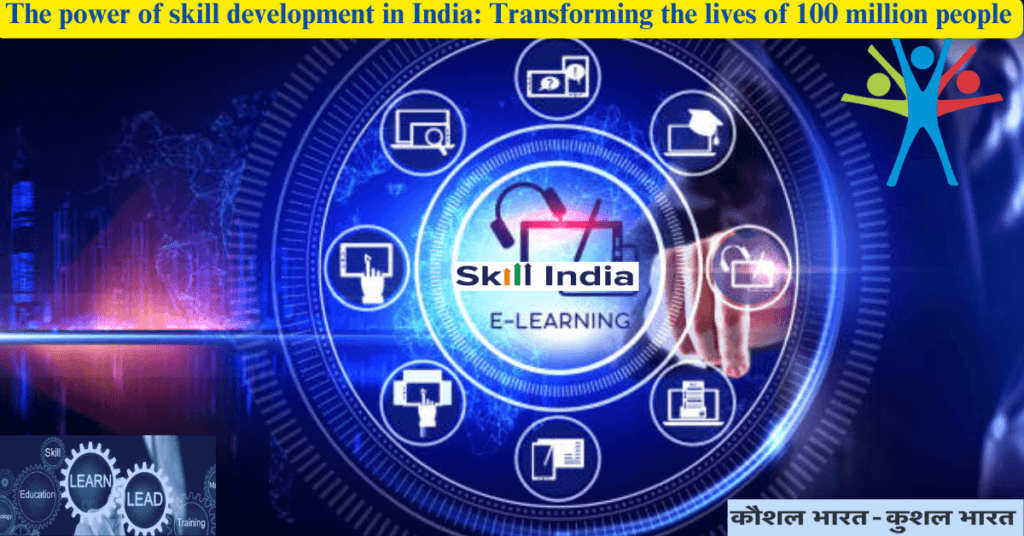 The power of skill development in India: Transforming the lives of 100 million people