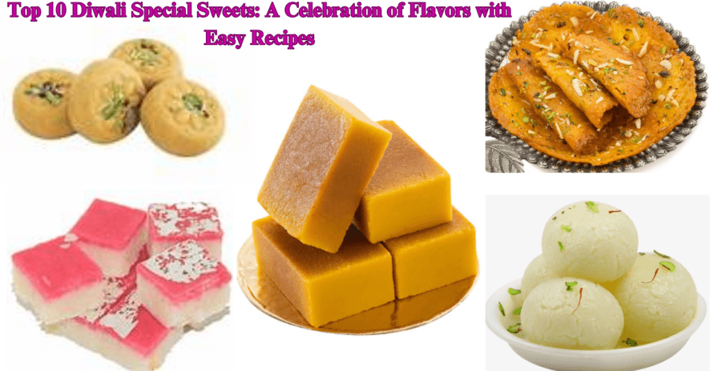 Top 10 Diwali Special Sweets: A Celebration of Flavors with Easy Recipes