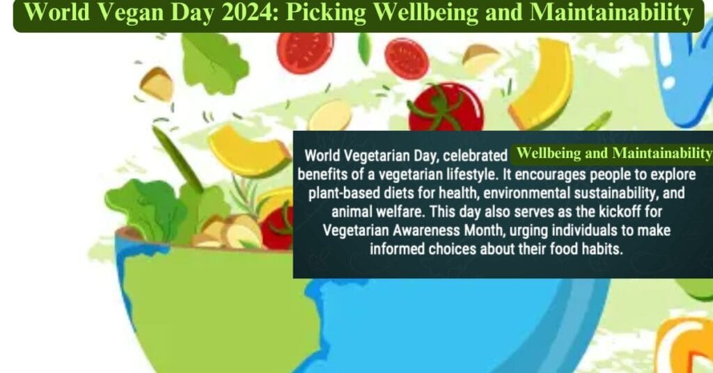 World Vegan Day 2024: Picking Wellbeing and Maintainability