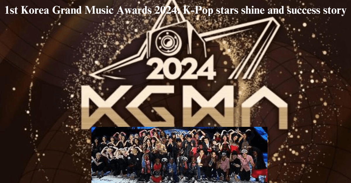 1st Korea Grand Music Awards 2024: K-Pop stars shine and success story