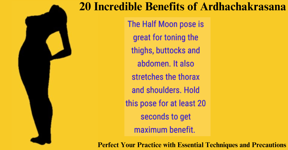 "20 Incredible Benefits of Ardhachakrasana: Perfect Your Practice with Essential Techniques and Precautions"