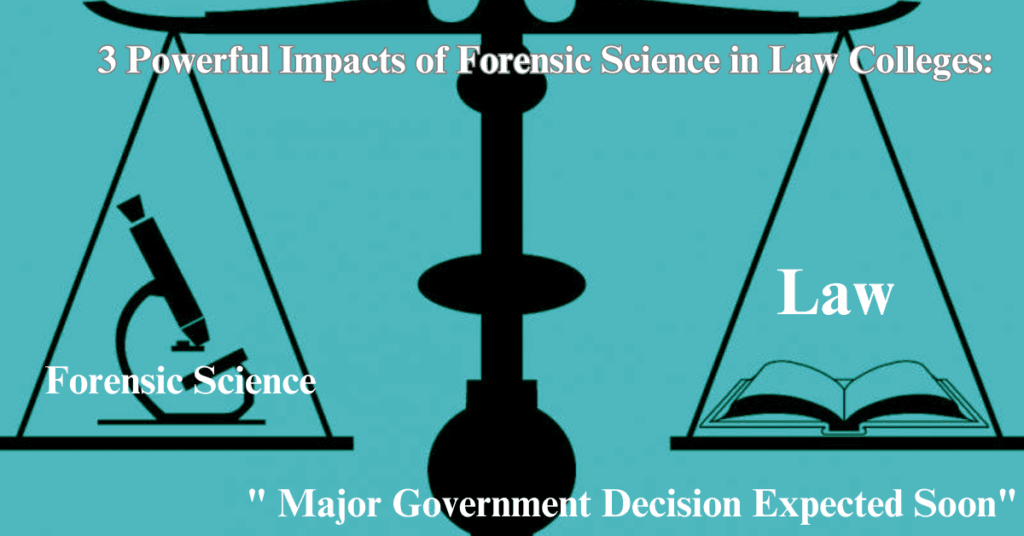 "3 Powerful Impacts of Forensic Science in Law Colleges: Major Government Decision Expected Soon"