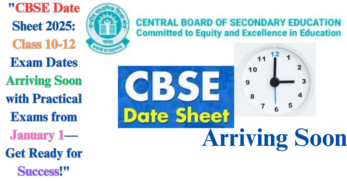 "CBSE Date Sheet 2025: Class 10-12 Exam Dates Arriving Soon with Practical Exams from January 1—Get Ready for Success!"