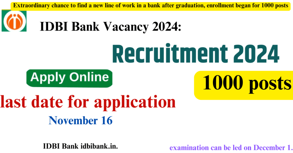 IDBI Bank Vacancy 2024: Extraordinary chance to find a new line of work in a bank after graduation, enrollment began for 1000 posts