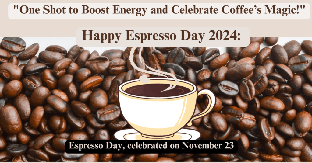 "Espresso Day 2024: One Shot to Boost Energy and Celebrate Coffee’s Magic!"