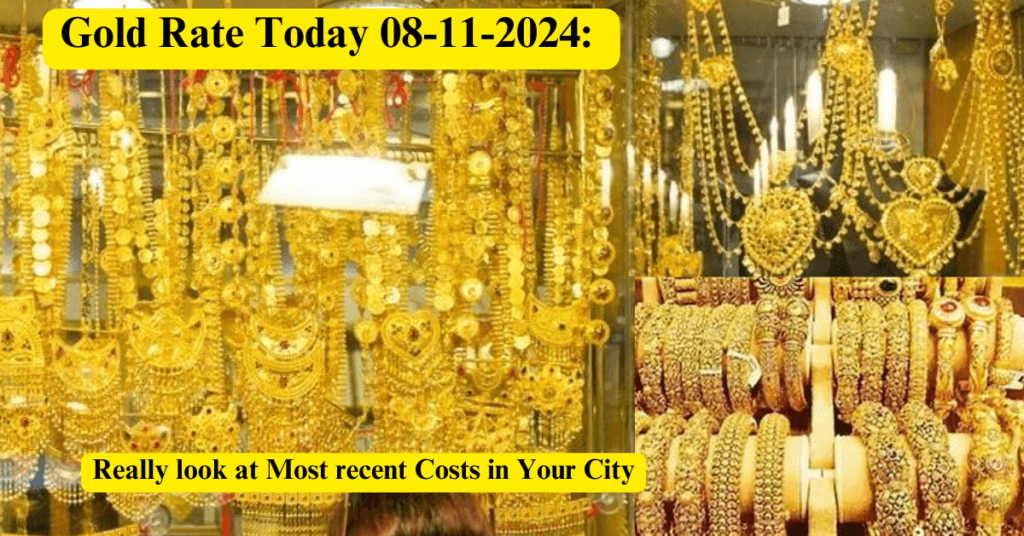 Gold Rate Today 08-11-2024: Really look at Most recent Costs in Your City