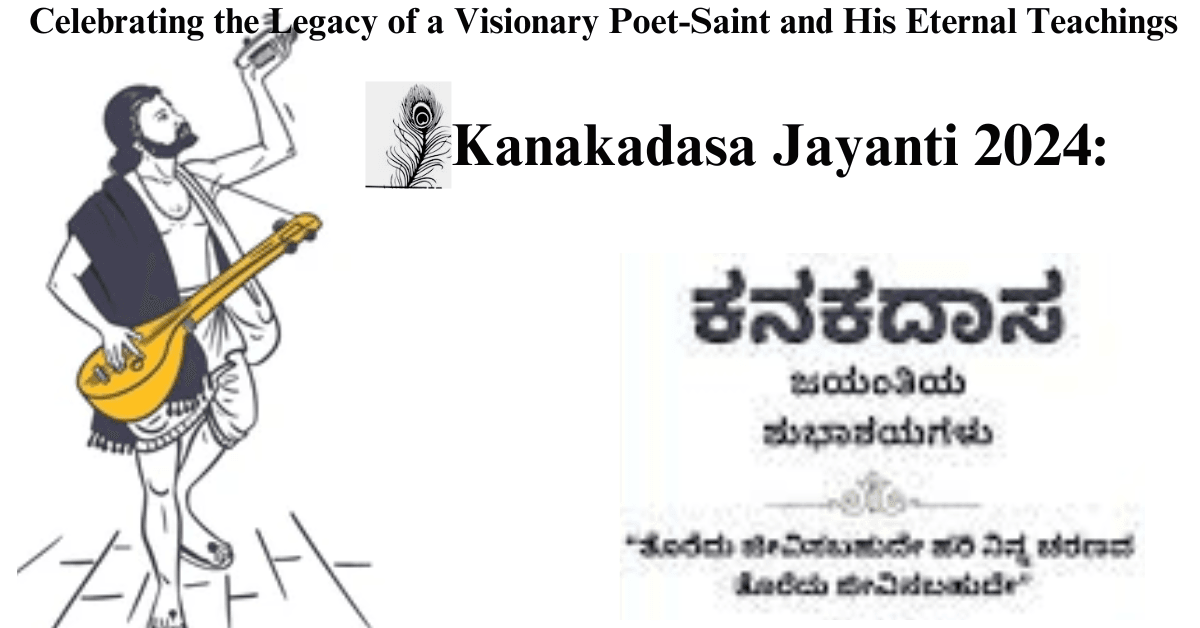 Kanakadasa Jayanti 2024: Celebrating the Legacy of a Visionary great Poet-Saint and His Eternal Teachings