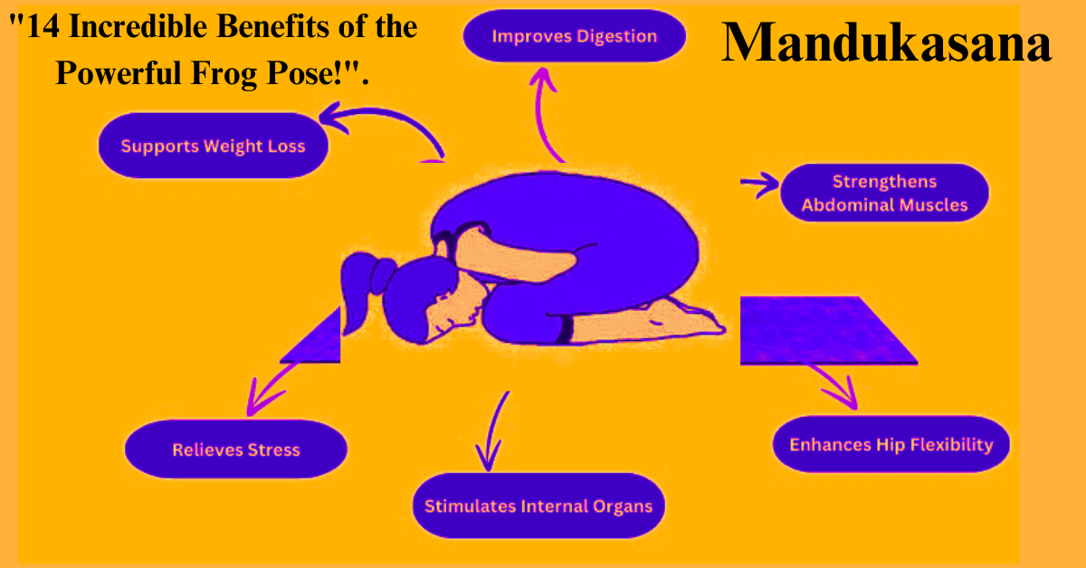 "Mandukasana: 14 Incredible Benefits of the Powerful Frog Pose!".