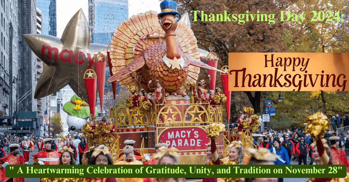 "Thanksgiving Day 2024: A Heartwarming Celebration of Gratitude, Unity, and Tradition on November 28"