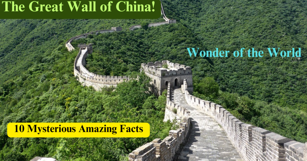 The Great Wall of China! 10 Mysterious Amazing Facts That Make It a Wonder of the World