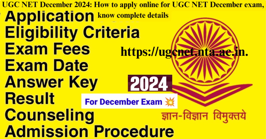 "UGC NET December 2024: Master Your Application for the UGC NET December Exam—Complete Details Inside!"