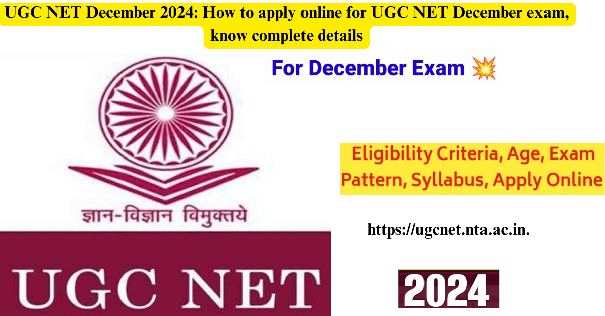 "UGC NET December 2024: Master Your Application for the UGC NET December Exam—Complete Details Inside!"