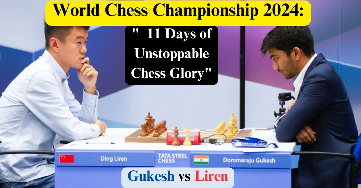 "World Chess Championship 2024: Gukesh vs Liren, 11 Days of Unstoppable Chess Glory"