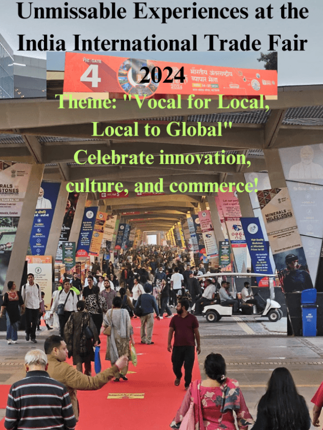 Unmissable Experiences at the India International Trade Fair 2024